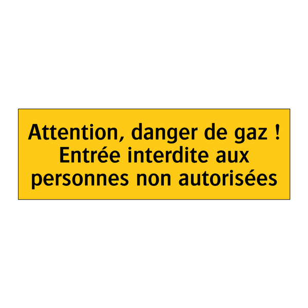 Attention, danger de gaz ! Entrée interdite aux personnes non autorisées