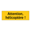 Attention, hélicoptère !
