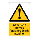 Attention ! Travaux forestiers Entrée interdite !