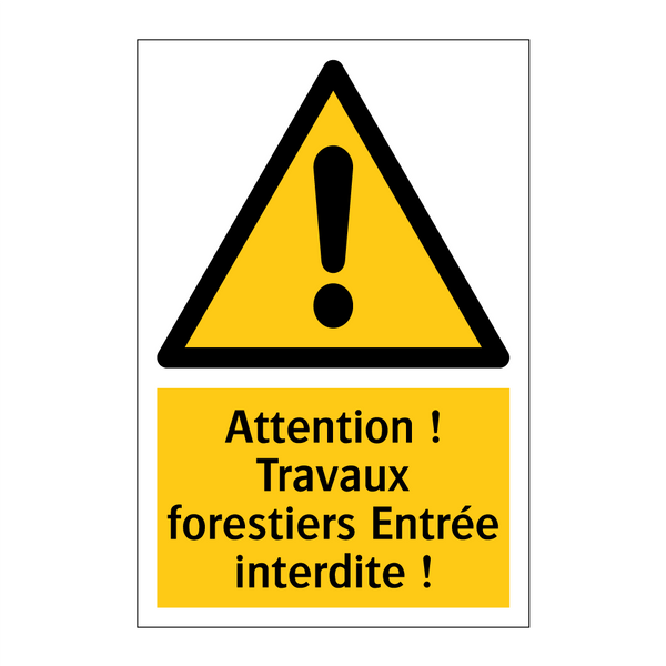 Attention ! Travaux forestiers Entrée interdite !