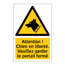 Attention ! Chien en liberté. Veuillez garder le portail fermé