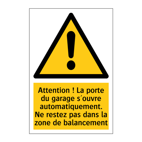 Attention ! La porte du garage s'ouvre automatiquement. Ne restez pas dans la zone de balancement