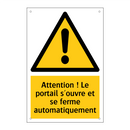 Attention ! Le portail s'ouvre et se ferme automatiquement