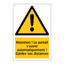 Attention ! Le portail s'ouvre automatiquement ! Gardez vos distances