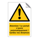 Attention ! Le portail s'ouvre automatiquement ! Gardez vos distances