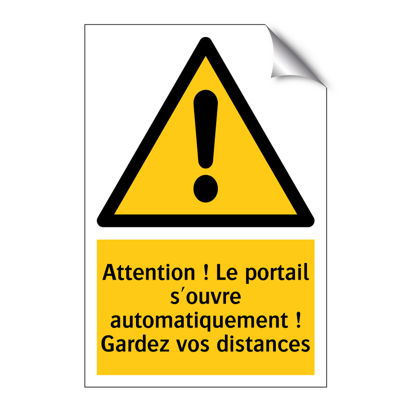 Attention ! Le portail s'ouvre automatiquement ! Gardez vos distances