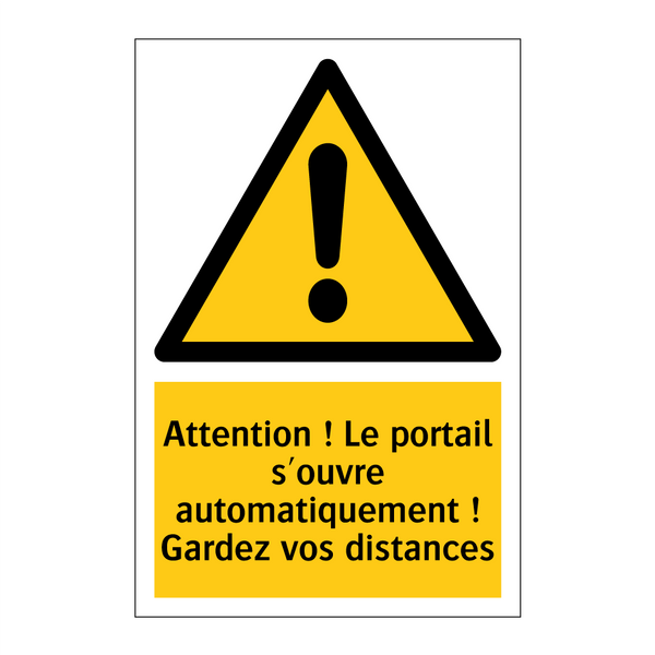 Attention ! Le portail s'ouvre automatiquement ! Gardez vos distances
