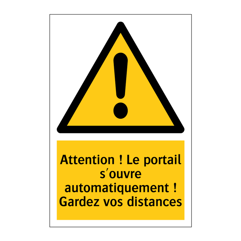 Attention ! Le portail s'ouvre automatiquement ! Gardez vos distances