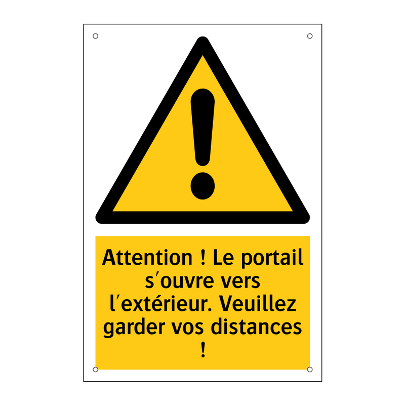 Attention ! Le portail s'ouvre vers l'extérieur. Veuillez garder vos distances !