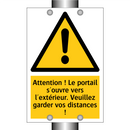 Attention ! Le portail s'ouvre vers l'extérieur. Veuillez garder vos distances !