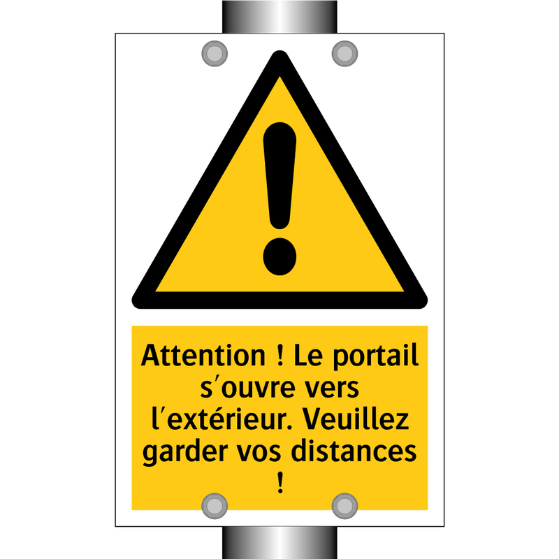 Attention ! Le portail s'ouvre vers l'extérieur. Veuillez garder vos distances !