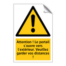 Attention ! Le portail s'ouvre vers l'extérieur. Veuillez garder vos distances !