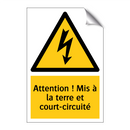 Attention ! Mis à la terre et court-circuité