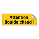 Attention, liquide chaud !