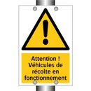 Attention ! Véhicules de récolte en fonctionnement