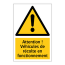 Attention ! Véhicules de récolte en fonctionnement