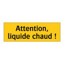 Attention, liquide chaud !
