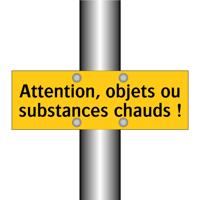 Attention, objets ou substances chauds !