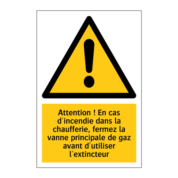 Attention ! En cas d'incendie dans la chaufferie, fermez la vanne principale de gaz avant d'utiliser l'extincteur