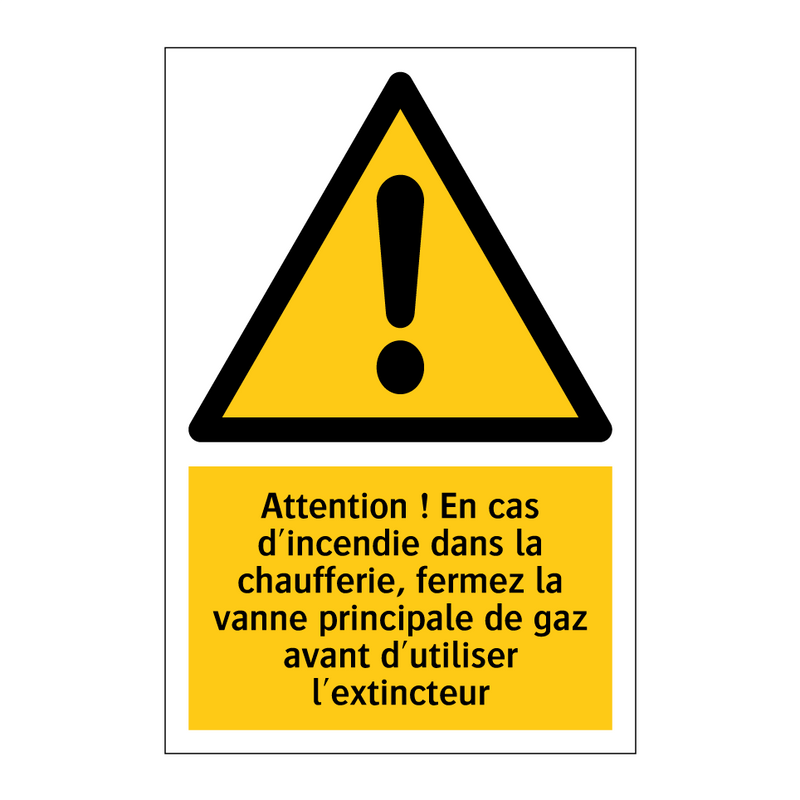 Attention ! En cas d'incendie dans la chaufferie, fermez la vanne principale de gaz avant d'utiliser l'extincteur