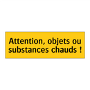 Attention, objets ou substances chauds !