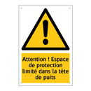 Attention ! Espace de protection limité dans la tête de puits