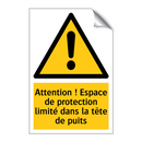 Attention ! Espace de protection limité dans la tête de puits
