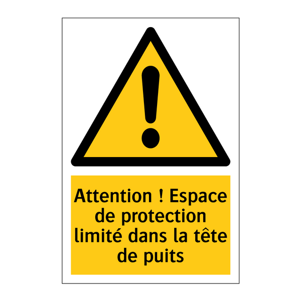 Attention ! Espace de protection limité dans la tête de puits