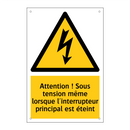 Attention ! Sous tension même lorsque l'interrupteur principal est éteint