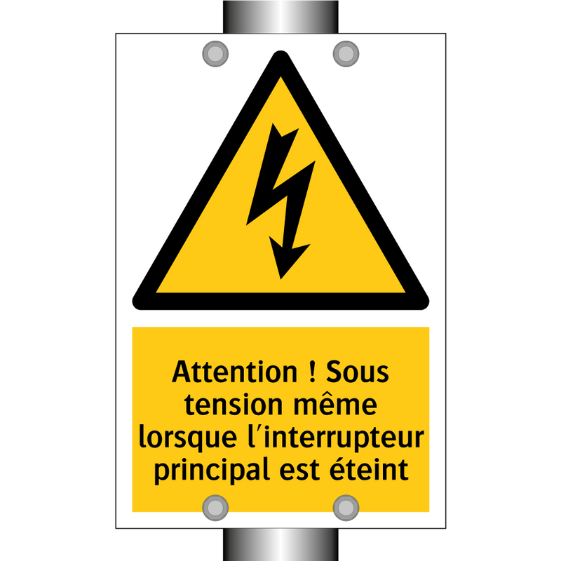 Attention ! Sous tension même lorsque l'interrupteur principal est éteint