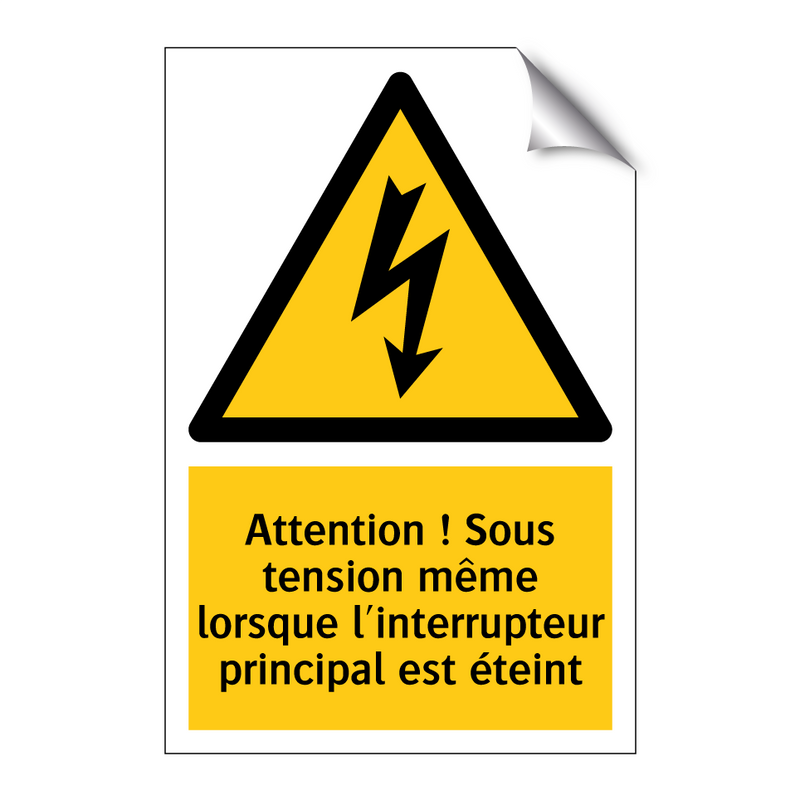 Attention ! Sous tension même lorsque l'interrupteur principal est éteint