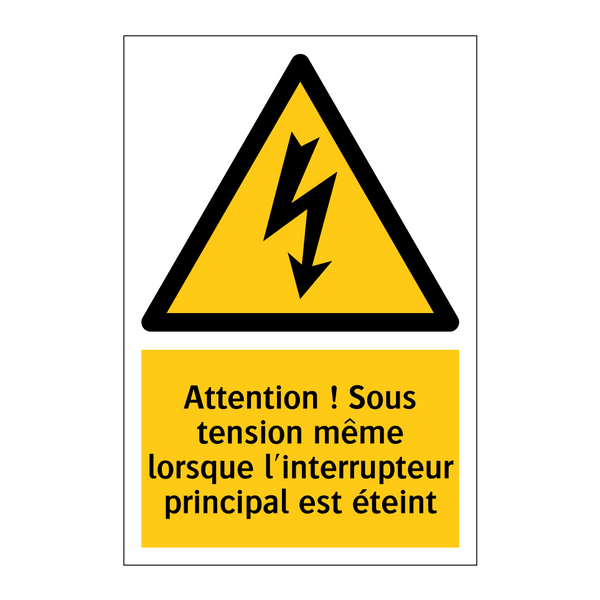 Attention ! Sous tension même lorsque l'interrupteur principal est éteint