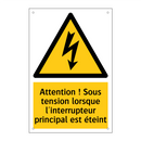 Attention ! Sous tension lorsque l'interrupteur principal est éteint