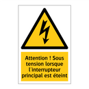 Attention ! Sous tension lorsque l'interrupteur principal est éteint