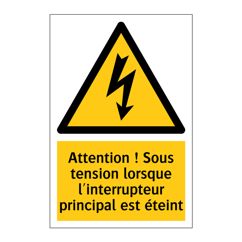 Attention ! Sous tension lorsque l'interrupteur principal est éteint
