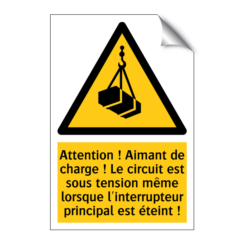 Attention ! Aimant de charge ! Le circuit est sous tension même lorsque l'interrupteur principal est éteint !