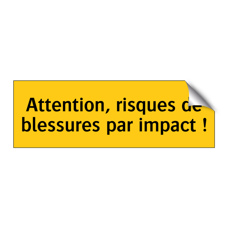 Attention, risques de blessures par impact !