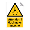 Attention ! Machine en marche