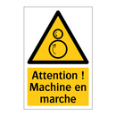 Attention ! Machine en marche