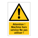 Attention ! Machine hors service Ne pas utiliser !