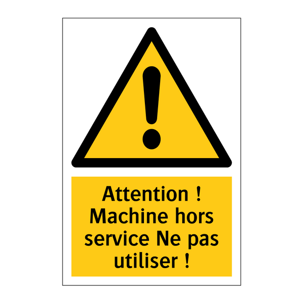 Attention ! Machine hors service Ne pas utiliser !