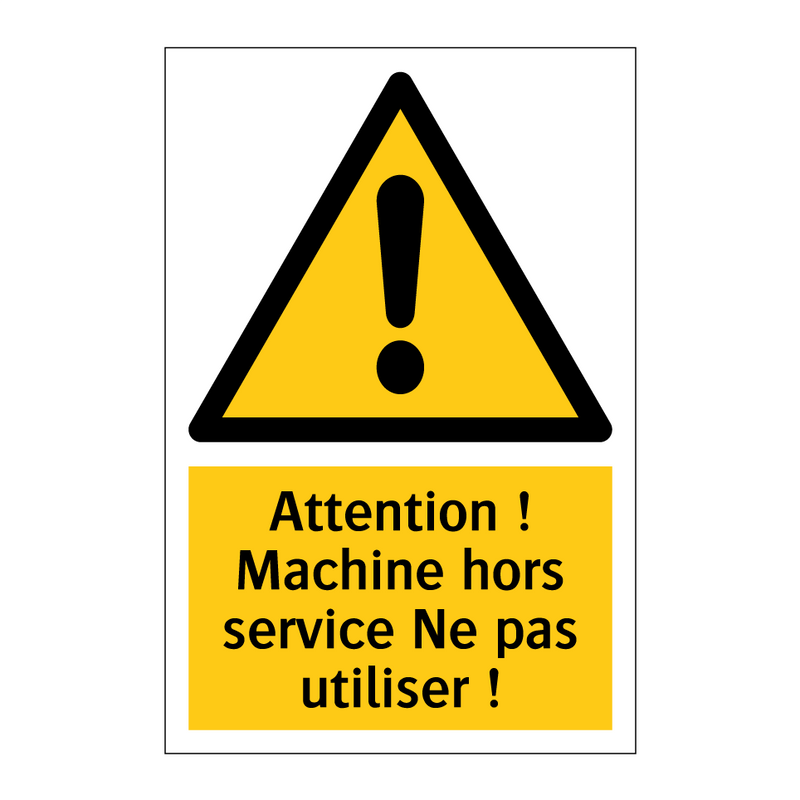 Attention ! Machine hors service Ne pas utiliser !