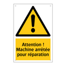 Attention ! Machine arrêtée pour réparation
