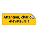 Attention, chariots élévateurs !