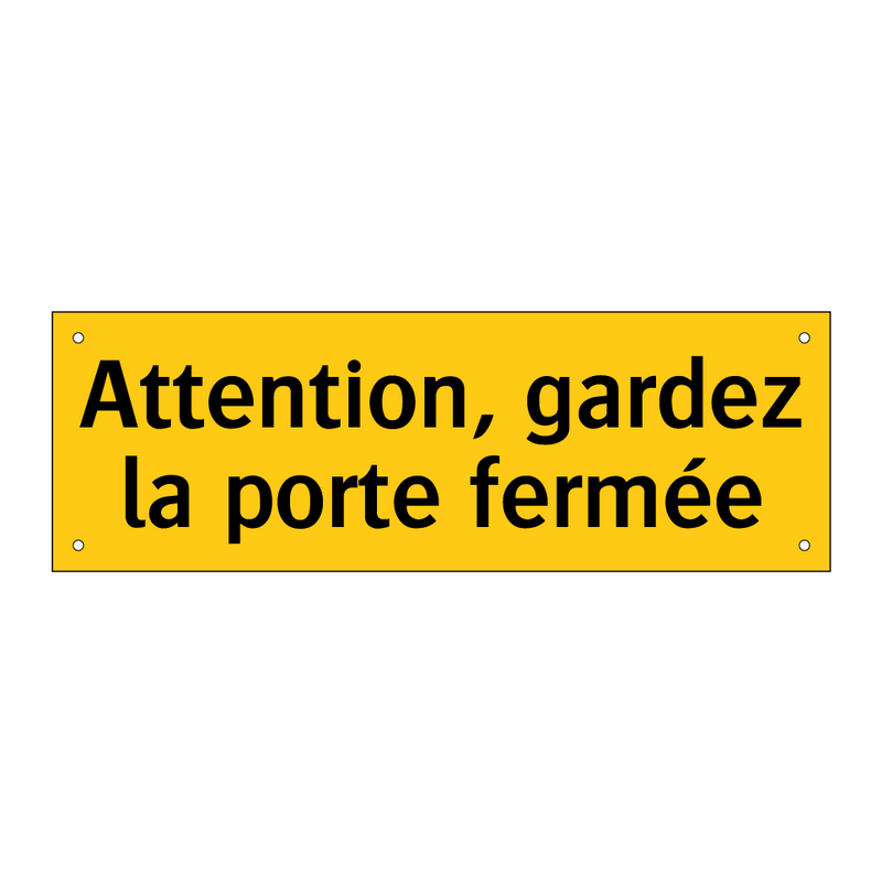 Attention, gardez la porte fermée