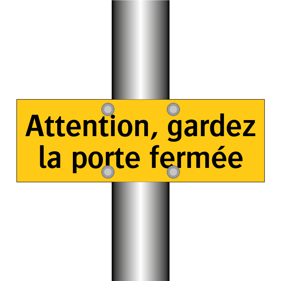Attention, gardez la porte fermée