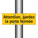 Attention, gardez la porte fermée
