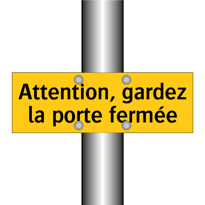 Attention, gardez la porte fermée