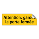 Attention, gardez la porte fermée