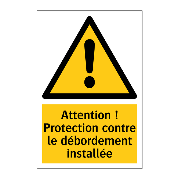 Attention ! Protection contre le débordement installée